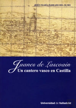 Bertrand.pt - Juanes De Lascoain. Un Cantero Vasco En Castilla