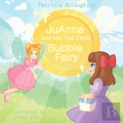 Juanna And The Sad Little Bubble Fairy