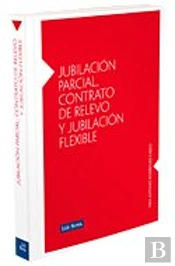Jubilacion Parcial, Contrato De Relevo Y Jubilacion Flexible