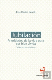 Jubilación, Prioridades De La Vida Para Ser Bien Vivida: Cuidarse Para Disfrutar
