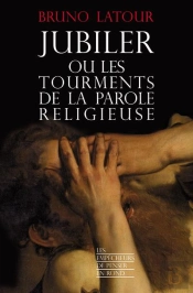 Jubiler Ou Les Tourments De La Parole Religieuse
