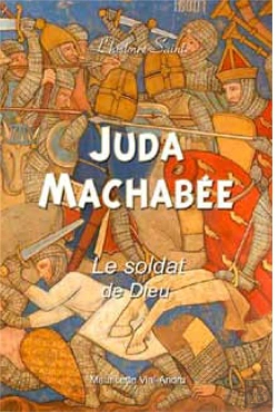 Bertrand.pt - Juda Machabée ; Le Soldat De Dieu