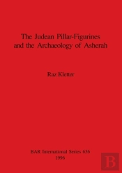 Judaean Pillar-Figurines And The Archaeology Of Asherah
