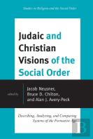 Judaic And Christian Visions Of The Social Order