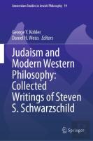 Judaism And Modern Western Philosophy: Collected Writings Of Steven S. Schwarzschild