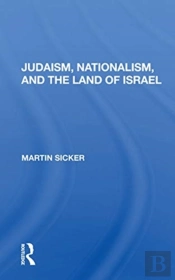 Judaism, Nationalism, And The Land Of Israel