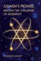 Judaismâ€™S Promise, Meeting The Challenge Of Modernity