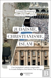 Judaisme, Christianisme, Islam - Une Invitation A Mieux Comprendre  Les Grandes Religions, Leur Hist