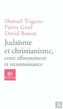 Bertrand.pt - Judaisme Et Christianisme, Entre Affrontement Et Reconnaissance