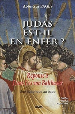 Bertrand.pt - Judas Est-Il En Enfer ? Réponse À Hans Urs Von Balthasar ; Une Supplique Au Pape ; Édition 2017 (2e Édition)