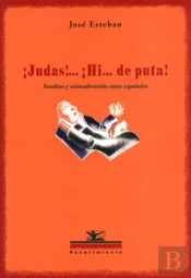 ¡Judas!... ¡Hi... De Puta!