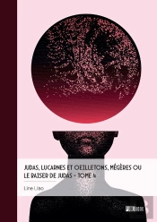 Judas, Lucarnes Et Oeilletons, Mégères Ou  Le Baiser De Judas - Tome 4 : Liberté, République, Psychiatrie Et Démocratie