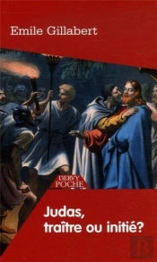 Judas, Traître Ou Initié ?
