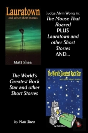 Judge Alvin Wong In 'The Mouse That Roared' Plus 'Lauratown And Other Short Stories' And 'The World'S Greatest Rock Star' And Other Short Stories