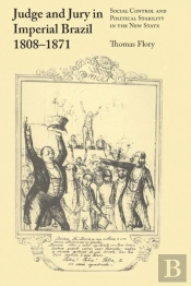 Judge And Jury In Imperial Brazil, 1808â€“1871