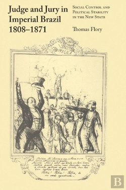 Bertrand.pt - Judge And Jury In Imperial Brazil, 1808â€“1871