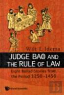 Judge Bao And The Rule Of Law: Eight Ballad-Stories From The Period 1250-1450