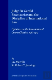 Judge Sir Gerald Fitzmaurice And The Discipline Of International Law