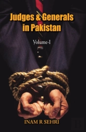 Judges And Generals Of Pakistan: Volume I