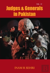 Judges & Generals In Pakistan: Volume Iv