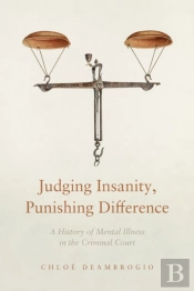 Judging Insanity, Punishing Difference