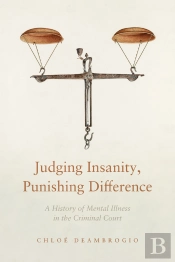 Judging Insanity, Punishing Difference
