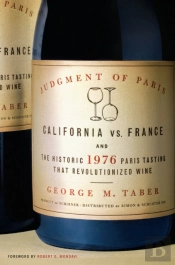 Judgment Of Paris: California Vs France And The 1976 Wine Tasting That Changed The World