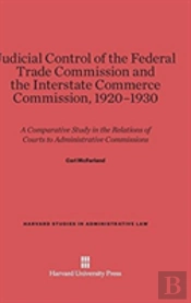 Judicial Control Of The Federal Trade Commission And The Interstate Commerce Commission, 1920-1930