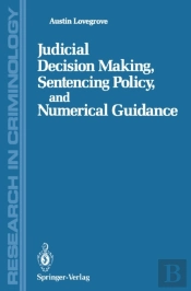 Judicial Decision Making, Sentencing Policy, And Numerical Guidance