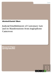 Judicial Establishment Of Customary Law And Its Manifestations From Anglophone Cameroon