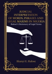 Judicial Interpretation Of Words, Phrases And Legal Maxims In Nigeria