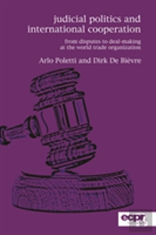 Judicial Politics And International Cooperation: From Disputes To Deal-Making At The World Trade Organization