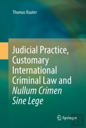 Judicial Practice, Customary International Criminal Law And Nullum Crimen Sine Lege