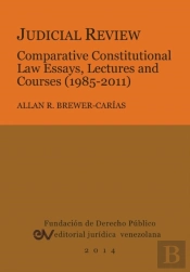 Judicial Review. Comparative Constitutional Law Essays, Lectures And Courses (1985-2011)