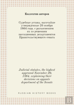 Bertrand.pt - Judicial Statutes, The Highest Approved November 20, 1864. Explaining Their Decisions On Appeals Department Of The Senate