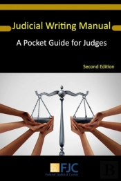 Judicial Writing Manual: A Pocket Guide For Judges (Second Edition)