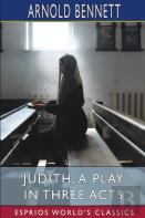 Judith, A Play In Three Acts (Esprios Classics)