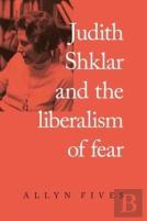 Judith Shklar And The Liberalism Of Fear