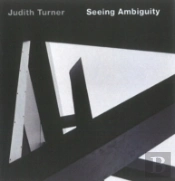 Judith Turner: Seeing Ambiguity