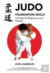 Judo Foundation Skills, A Guide For Beginners And Parents