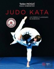 Judo Kata ; Les Formes Classiques Du Kodokan
