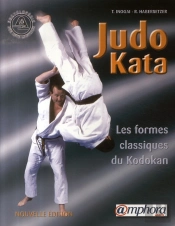 Judo Kata ; Les Formes Classiques Du Kodokan