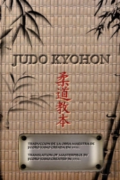 Judo Kyohon Translation Of Masterpiece By Jigoro Kano Created In 1931.