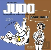 Judo Pour Nous Tome 3 ; Ceinture Bleue, Ceinture Marron