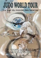Judo World Tour ; Le Tour Du Monde Des Tatamis