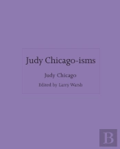 Judy Chicago-Isms