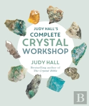 Judy Hall'S Complete Crystal Workshop