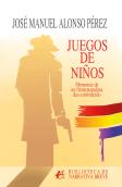 Juegos De Niños Memorias De Un Frentepopulista Des-Convencid