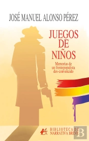 Juegos De Niños Memorias De Un Frentepopulista Des-Convencid