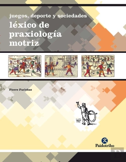 Bertrand.pt - Juegos, Deporte Y Sociedades. Léxico De Praxeología Motriz